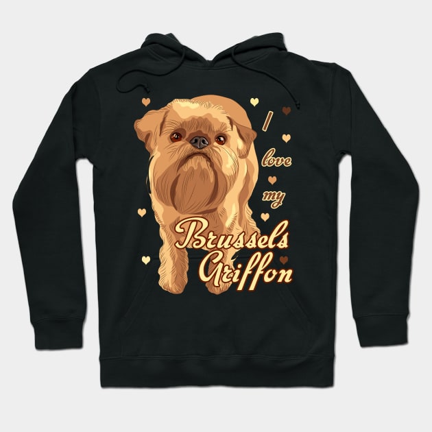 I Love My Brussels Griffon! Especially for Brussels Griffon Dog Lovers! Hoodie by rs-designs